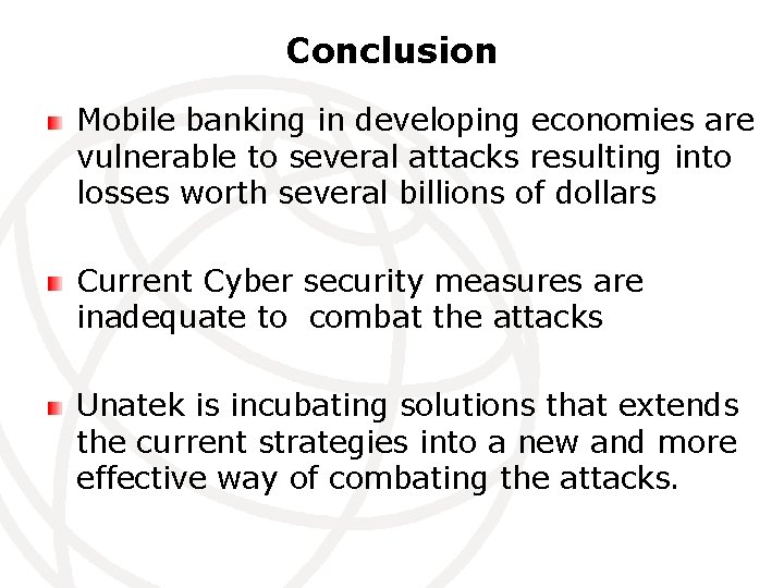 Conclusion Mobile banking in developing economies are vulnerable to several attacks resulting into losses
