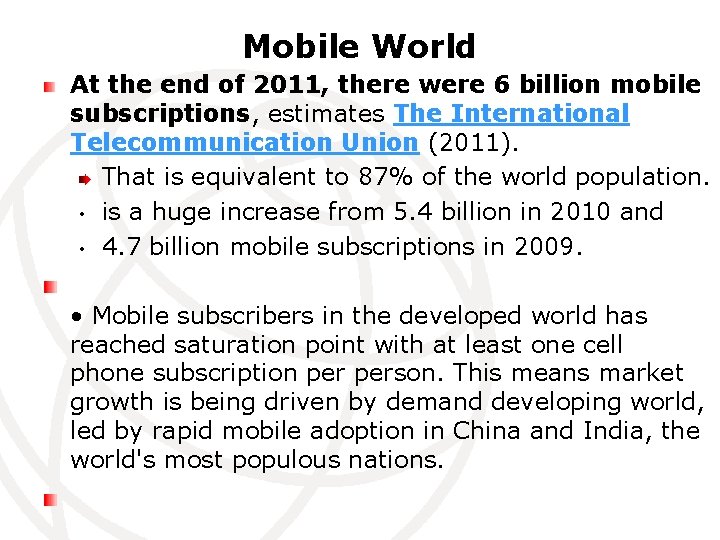 Mobile World At the end of 2011, there were 6 billion mobile subscriptions, estimates