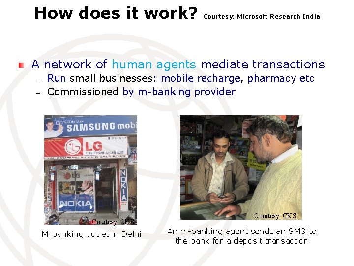 How does it work? Courtesy: Microsoft Research India A network of human agents mediate