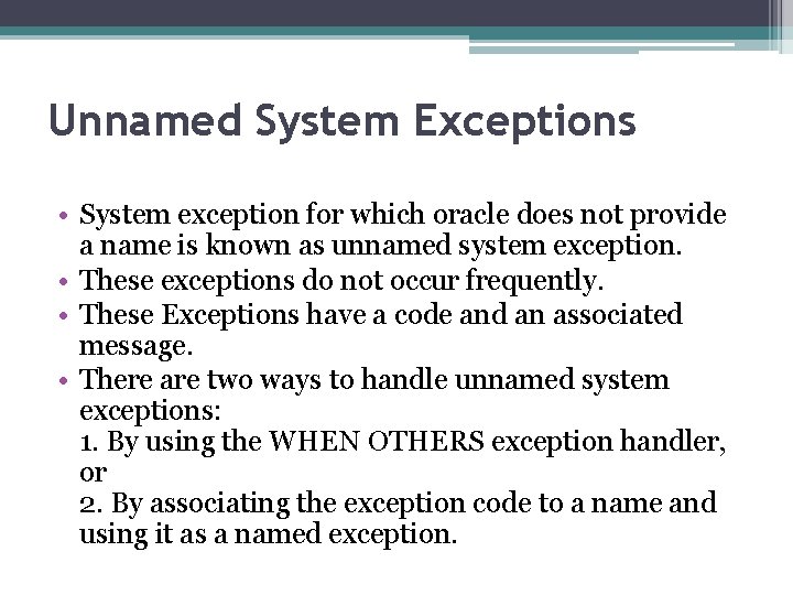 Unnamed System Exceptions • System exception for which oracle does not provide a name