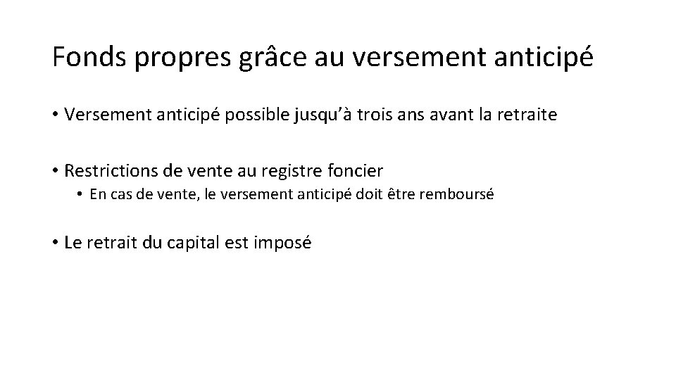 Fonds propres grâce au versement anticipé • Versement anticipé possible jusqu’à trois ans avant