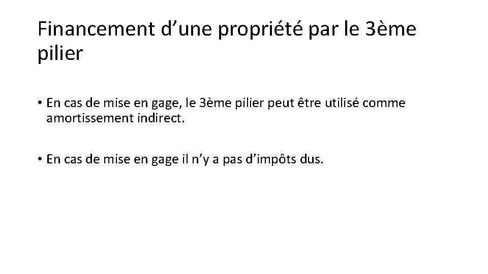 Financement d’une propriété par le 3ème pilier • En cas de mise en gage,