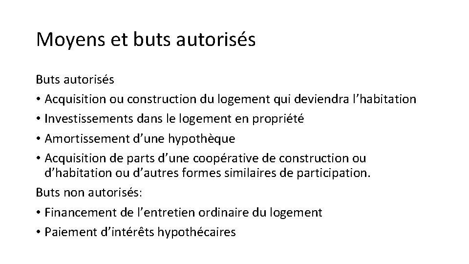 Moyens et buts autorisés Buts autorisés • Acquisition ou construction du logement qui deviendra