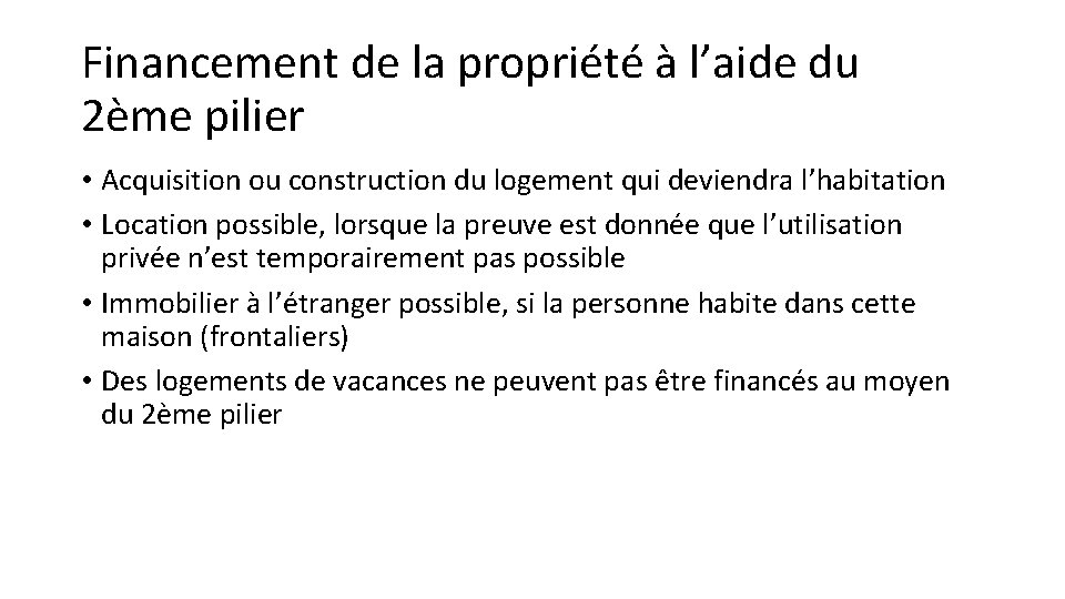 Financement de la propriété à l’aide du 2ème pilier • Acquisition ou construction du