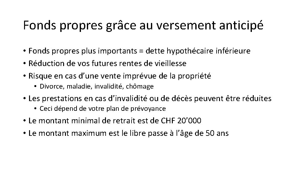 Fonds propres grâce au versement anticipé • Fonds propres plus importants = dette hypothécaire