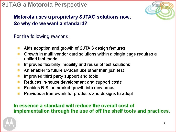 SJTAG a Motorola Perspective Motorola uses a proprietary SJTAG solutions now. So why do