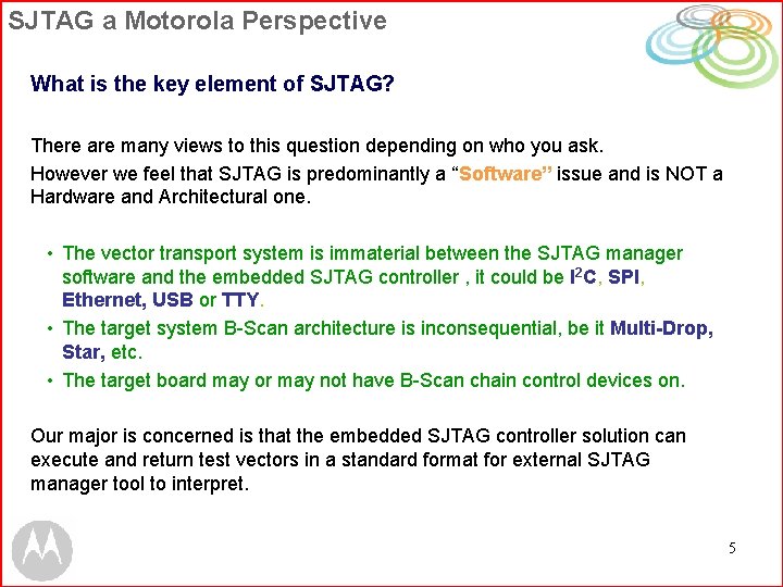 SJTAG a Motorola Perspective What is the key element of SJTAG? There are many