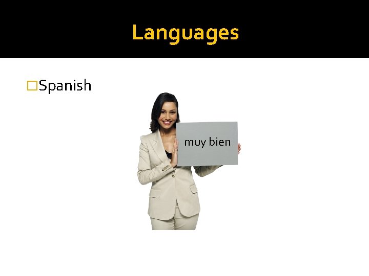 Languages �Spanish muy bien 