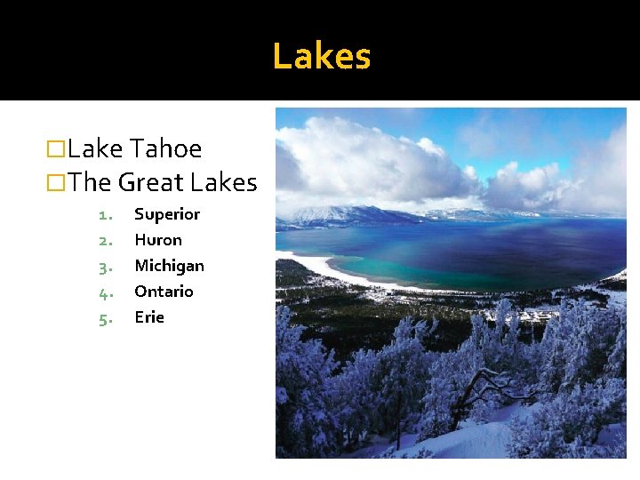 Lakes �Lake Tahoe �The Great Lakes 1. 2. 3. 4. 5. Superior Huron Michigan