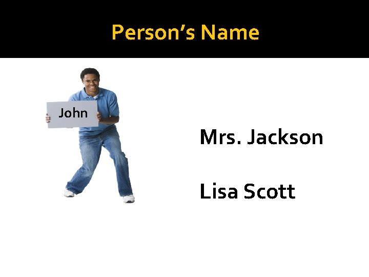 Person’s Name John Mrs. Jackson Lisa Scott 