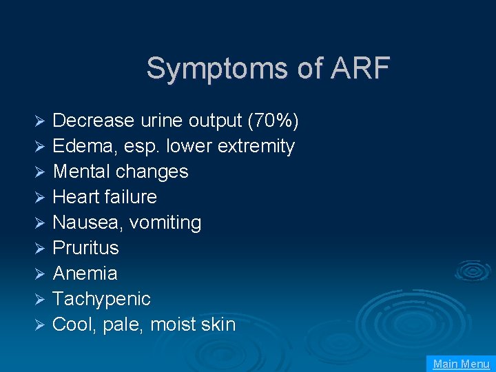 Symptoms of ARF Decrease urine output (70%) Ø Edema, esp. lower extremity Ø Mental