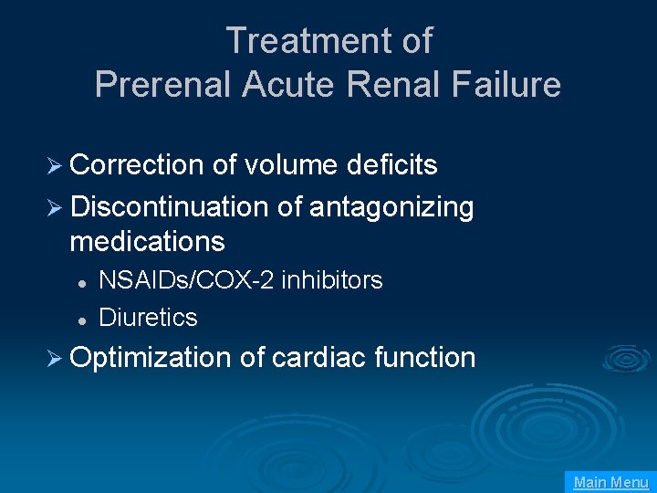 Treatment of Prerenal Acute Renal Failure Ø Correction of volume deficits Ø Discontinuation of