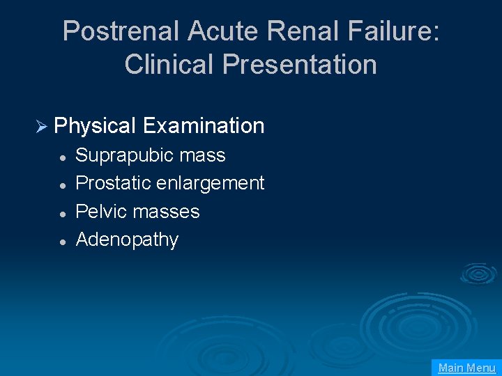 Postrenal Acute Renal Failure: Clinical Presentation Ø Physical Examination l l Suprapubic mass Prostatic