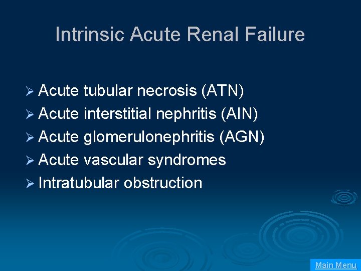 Intrinsic Acute Renal Failure Ø Acute tubular necrosis (ATN) Ø Acute interstitial nephritis (AIN)