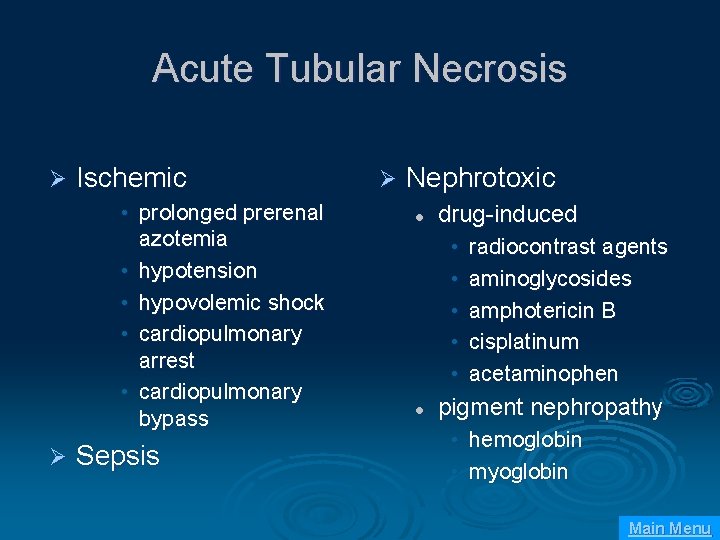 Acute Tubular Necrosis Ø Ischemic • prolonged prerenal azotemia • hypotension • hypovolemic shock