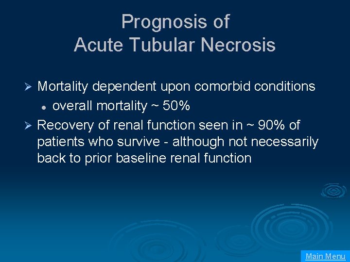 Prognosis of Acute Tubular Necrosis Mortality dependent upon comorbid conditions l overall mortality ~