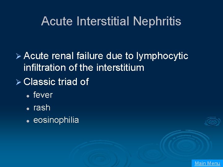 Acute Interstitial Nephritis Ø Acute renal failure due to lymphocytic infiltration of the interstitium