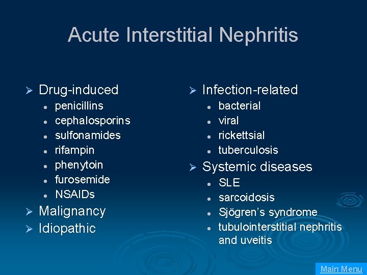 Acute Interstitial Nephritis Ø Drug-induced l l l l penicillins cephalosporins sulfonamides rifampin phenytoin