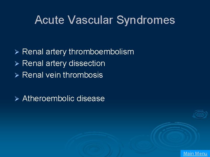 Acute Vascular Syndromes Renal artery thromboembolism Ø Renal artery dissection Ø Renal vein thrombosis