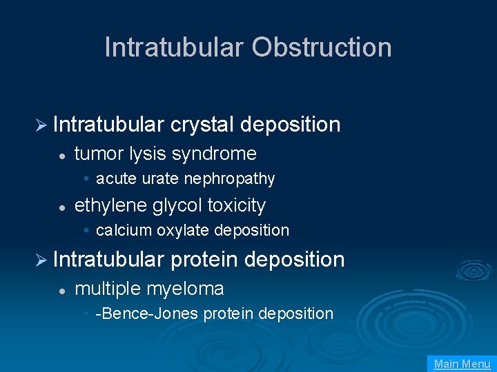 Intratubular Obstruction Ø Intratubular crystal deposition l tumor lysis syndrome • acute urate nephropathy