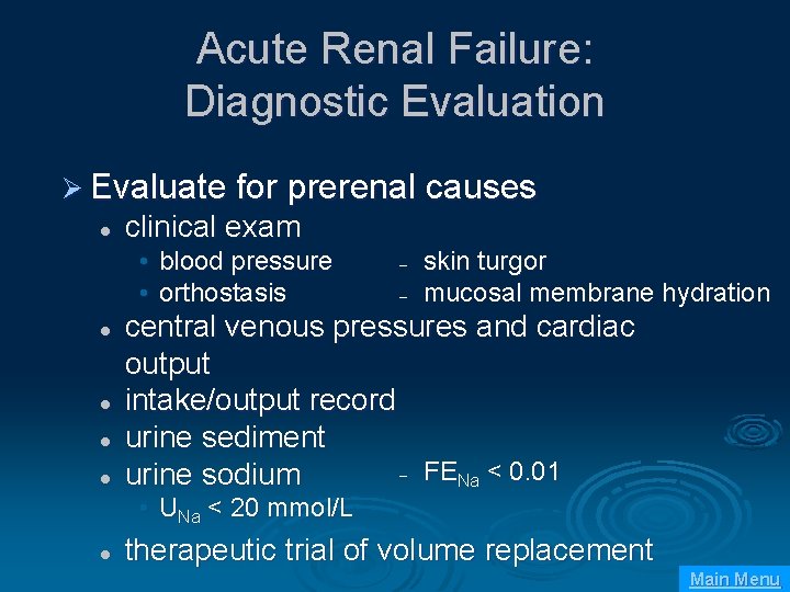 Acute Renal Failure: Diagnostic Evaluation Ø Evaluate for prerenal causes l clinical exam •