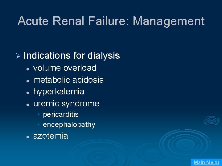 Acute Renal Failure: Management Ø Indications for dialysis l l volume overload metabolic acidosis