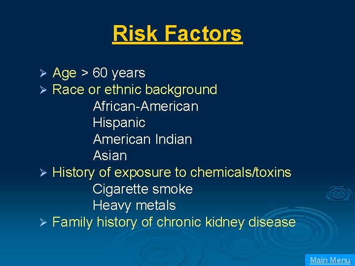 Risk Factors Age > 60 years Race or ethnic background African-American Hispanic American Indian