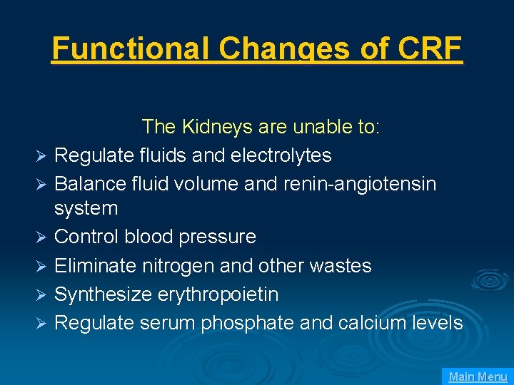 Functional Changes of CRF The Kidneys are unable to: Ø Regulate fluids and electrolytes