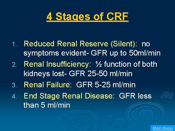 4 Stages of CRF 1. 2. 3. 4. Reduced Renal Reserve (Silent): no symptoms