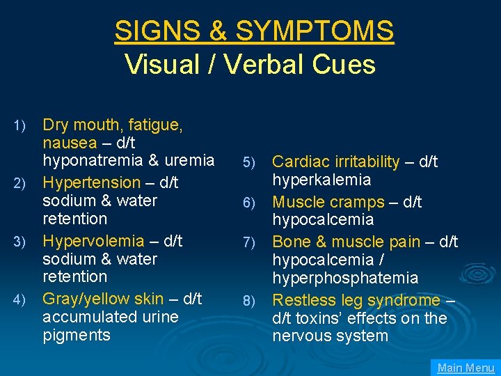 SIGNS & SYMPTOMS Visual / Verbal Cues Dry mouth, fatigue, nausea – d/t hyponatremia