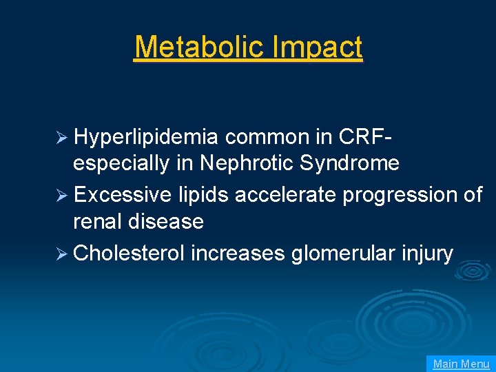 Metabolic Impact Ø Hyperlipidemia common in CRF- especially in Nephrotic Syndrome Ø Excessive lipids