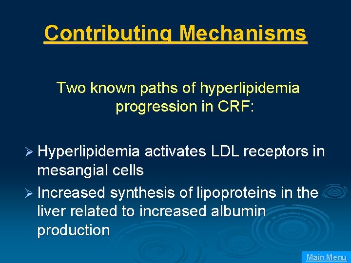 Contributing Mechanisms Two known paths of hyperlipidemia progression in CRF: Ø Hyperlipidemia activates LDL