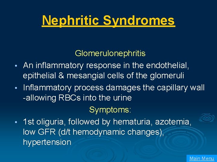 Nephritic Syndromes • • • Glomerulonephritis An inflammatory response in the endothelial, epithelial &