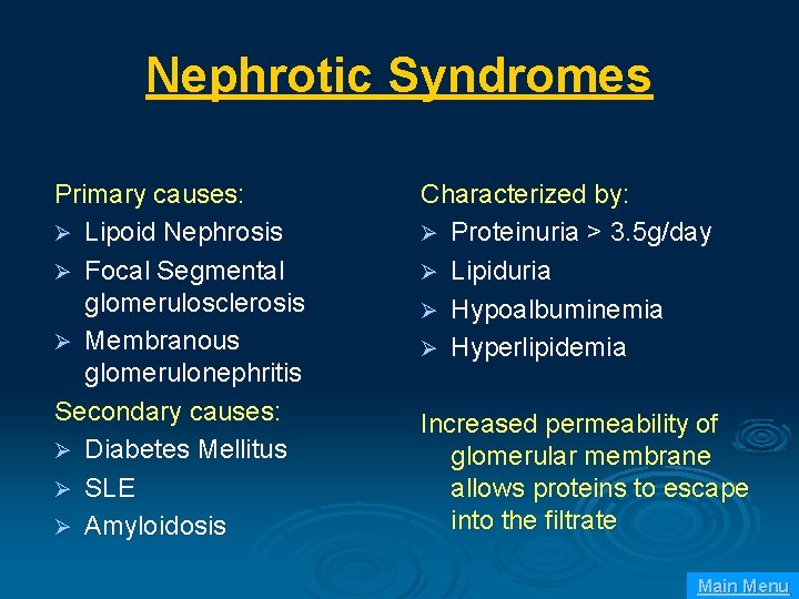 Nephrotic Syndromes Primary causes: Ø Lipoid Nephrosis Ø Focal Segmental glomerulosclerosis Ø Membranous glomerulonephritis
