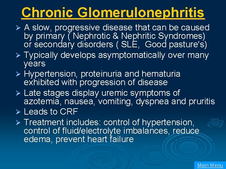 Chronic Glomerulonephritis A slow, progressive disease that can be caused by primary ( Nephrotic