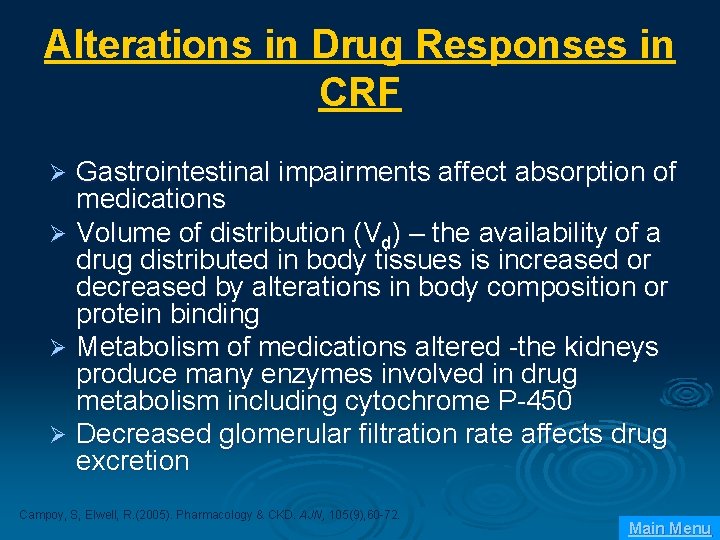 Alterations in Drug Responses in CRF Gastrointestinal impairments affect absorption of medications Ø Volume