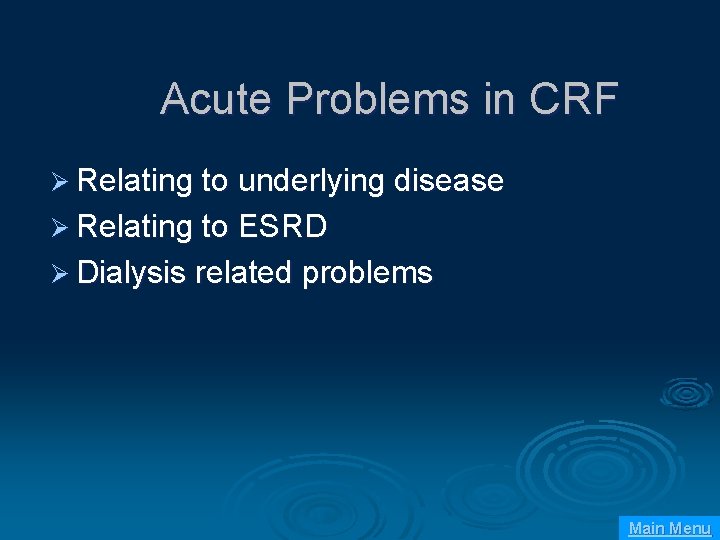 Acute Problems in CRF Ø Relating to underlying disease Ø Relating to ESRD Ø