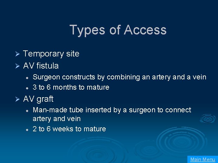 Types of Access Temporary site Ø AV fistula Ø l l Ø Surgeon constructs