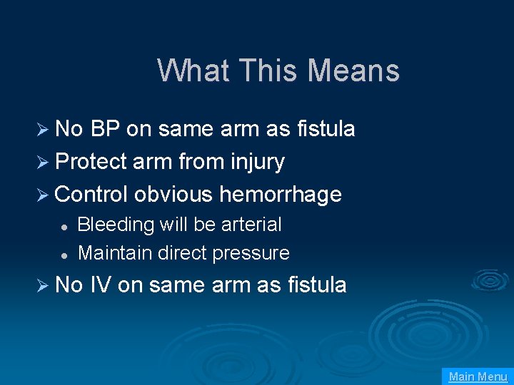 What This Means Ø No BP on same arm as fistula Ø Protect arm