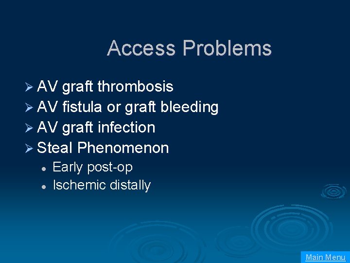 Access Problems Ø AV graft thrombosis Ø AV fistula or graft bleeding Ø AV