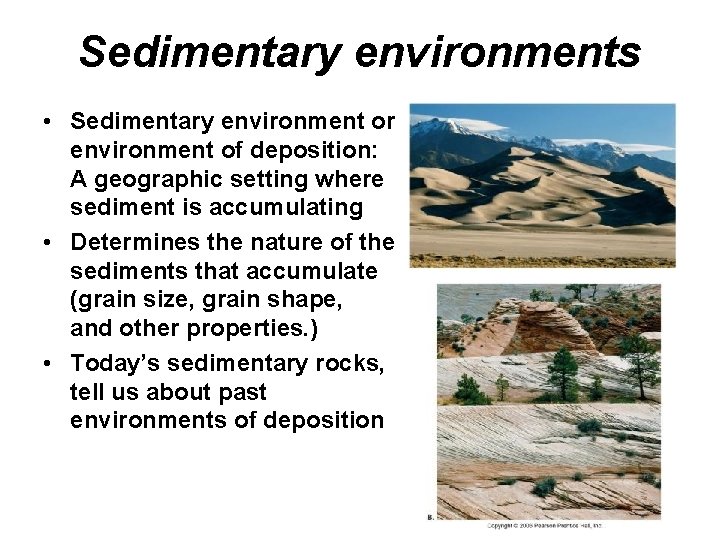 Sedimentary environments • Sedimentary environment or environment of deposition: A geographic setting where sediment