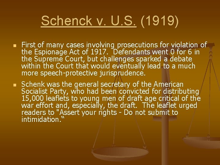 Schenck v. U. S. (1919) n n First of many cases involving prosecutions for