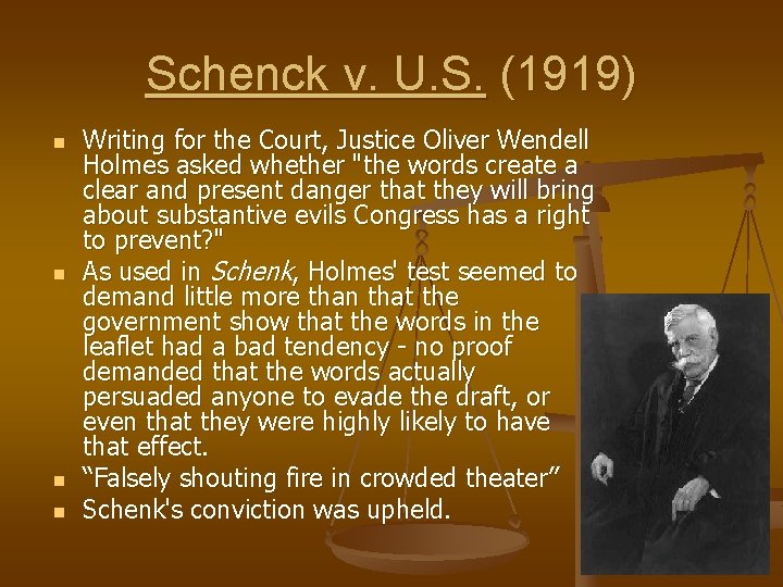 Schenck v. U. S. (1919) n n Writing for the Court, Justice Oliver Wendell