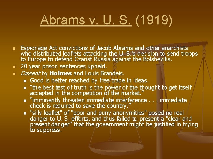 Abrams v. U. S. (1919) n n n Espionage Act convictions of Jacob Abrams