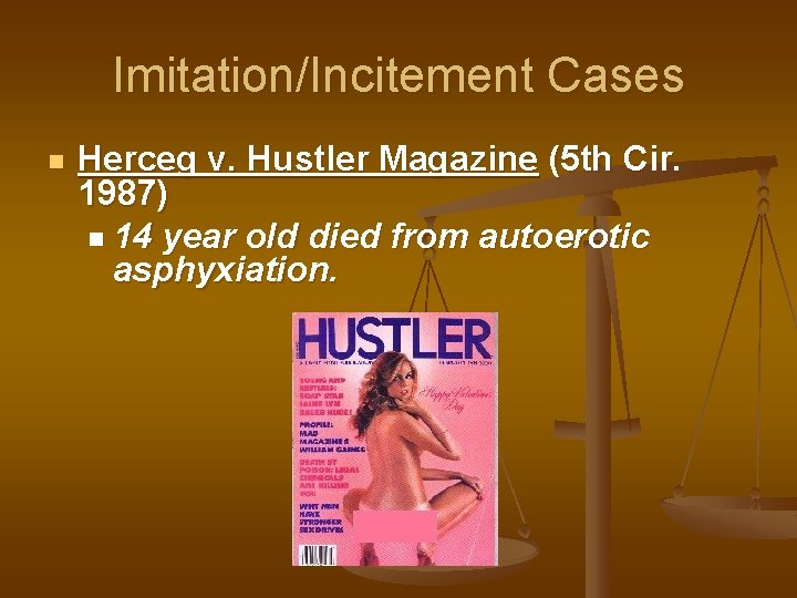 Imitation/Incitement Cases n Herceg v. Hustler Magazine (5 th Cir. 1987) n 14 year