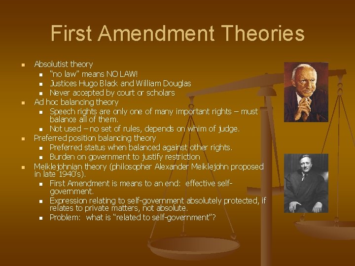First Amendment Theories n n Absolutist theory n “no law” means NO LAW! n