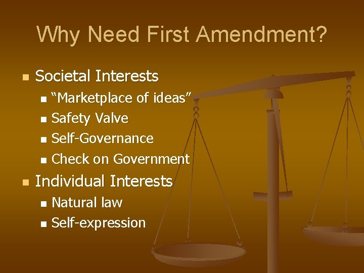 Why Need First Amendment? n Societal Interests “Marketplace of ideas” n Safety Valve n