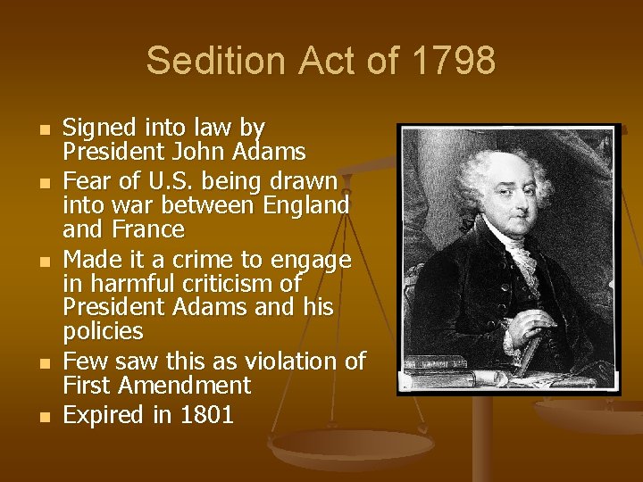 Sedition Act of 1798 n n n Signed into law by President John Adams
