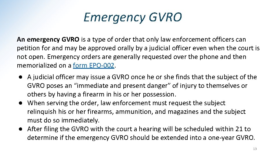 Emergency GVRO An emergency GVRO is a type of order that only law enforcement