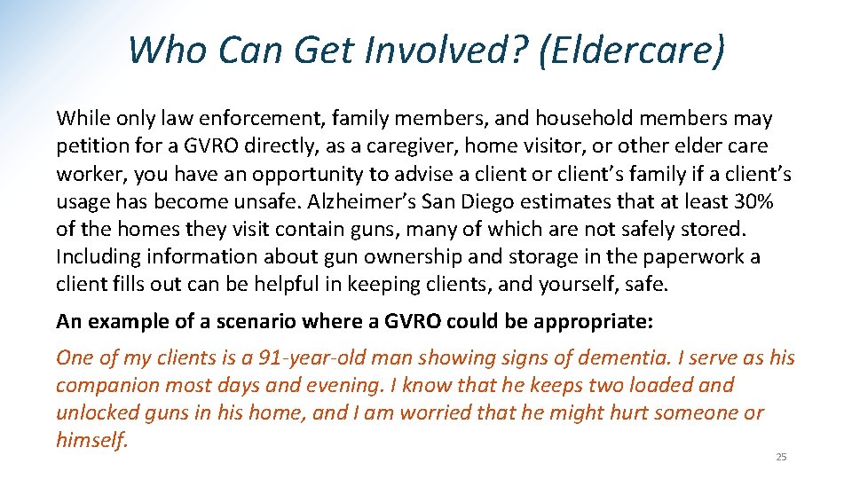Who Can Get Involved? (Eldercare) While only law enforcement, family members, and household members